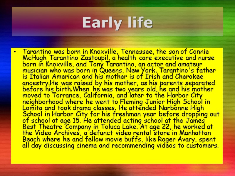 Early life Tarantino was born in Knoxville, Tennessee, the son of Connie McHugh Tarantino